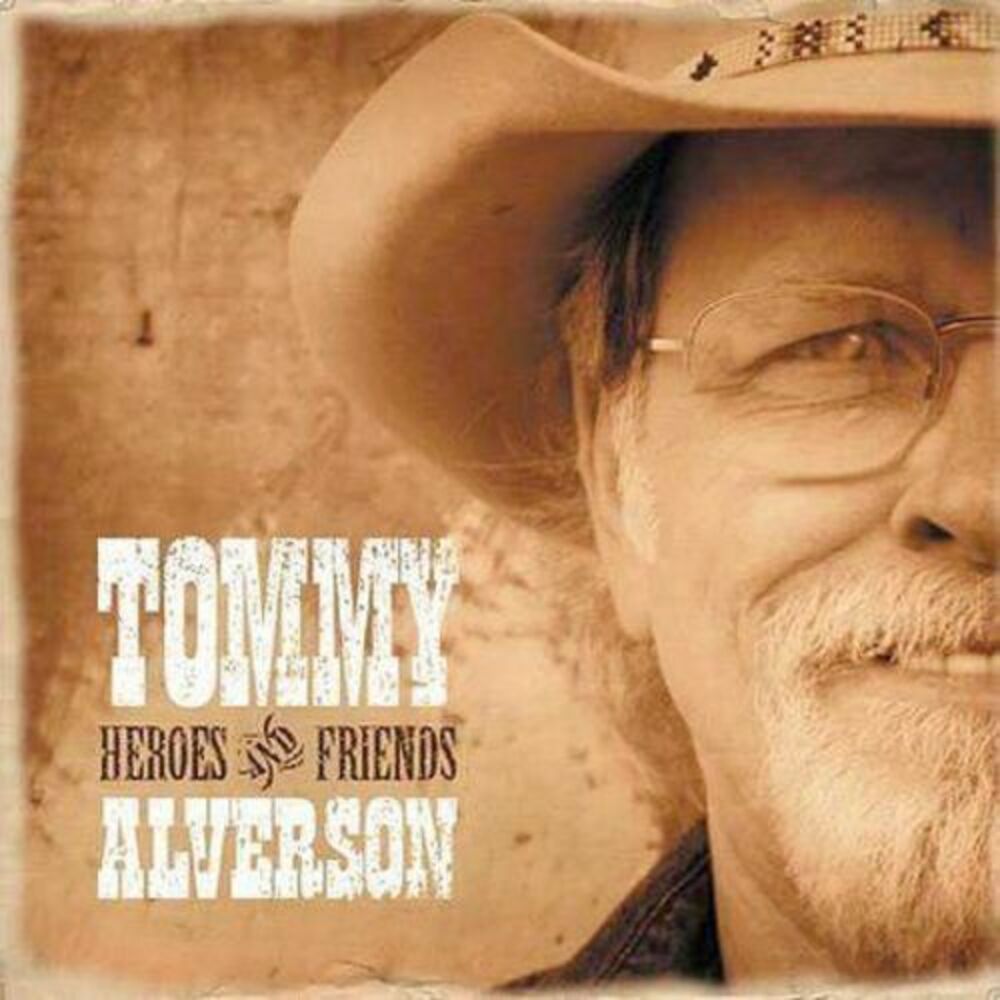 Heroes & Friends (Audio CD, 662582702521) Tommy Alverson * 16 Tracks * Like New